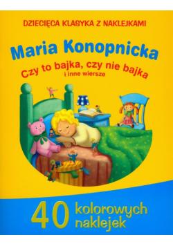Dziecięca klasyka z naklejkami Czy to bajka czy nie bajka i inne wiersze