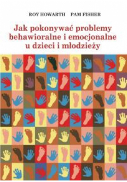 Fisher Pam - Jak pokonywać problemy behawioralne i emocjonalne u dzieci i młodzieży