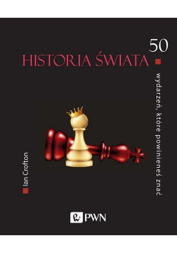 50 wydarzeń które powinieneś znać Historia świata