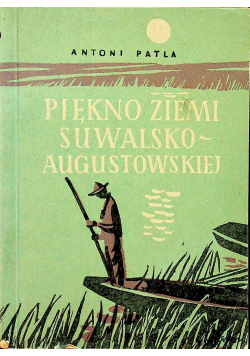 Piękno zieleni Suwalsko-Augustowskiej