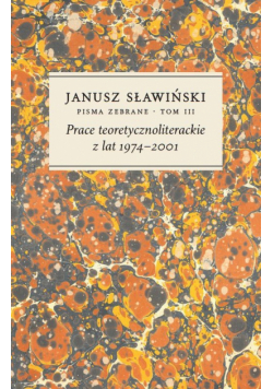 Prace teoretycznoliterackie z lat 1974-2001 Tom 3