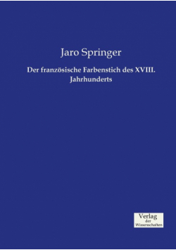 Der französische Farbenstich des XVIII. Jahrhunderts