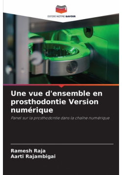 Une vue d'ensemble en prosthodontie Version numérique