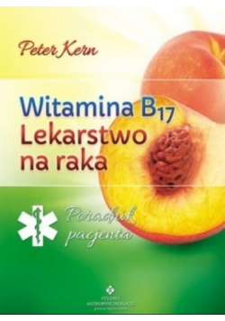 Witamina B17 Lekarstwo na raka