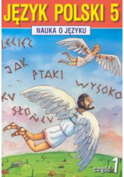 Nauka o języku 5 Język polski Część 1