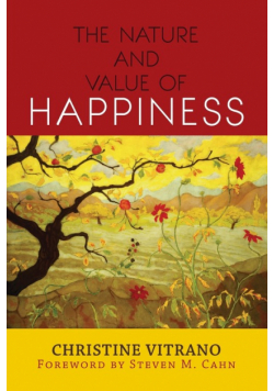 The Nature and Value of Happiness