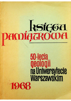 Księga pamiątkowa 50 lecia geologii na Uniwersytecie Warszawskim