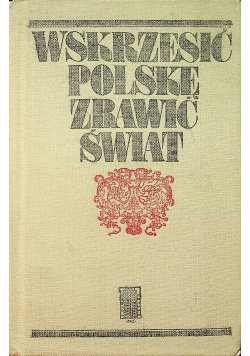Wskrzesić Polskę zbawić świat