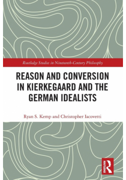 Reason and Conversion in Kierkegaard and the German Idealists