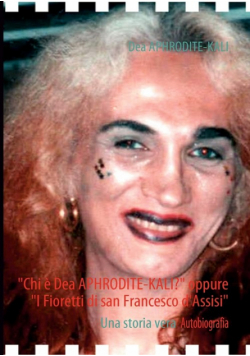 "Chi è Dea APHRODITE-KALI?" oppure "I Fioretti di san Francesco d'Assisi"