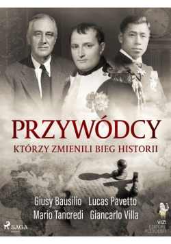 Przywódcy, którzy zmienili bieg historii