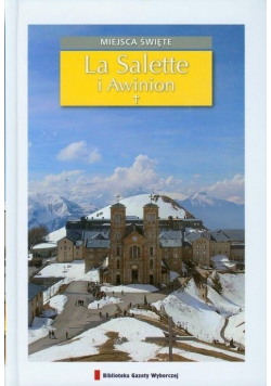 Miejsca święte La Salette i Awinion