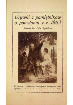 Urywki z pamiętników o powstaniu z r 1863