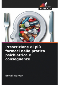 Prescrizione di più farmaci nella pratica psichiatrica e conseguenze