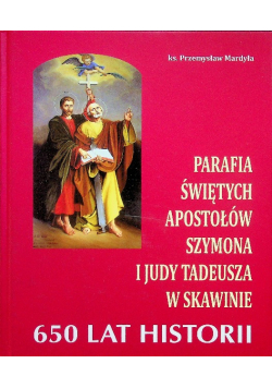 Parafia świętych Apostołów Szymona i Judy Tadeusza w Skawinie 650 lat historii nowa