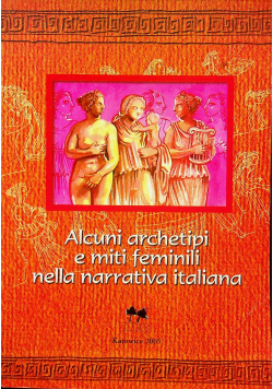 Alcuni archetipi e miti feminiloi nella narrativa italiana