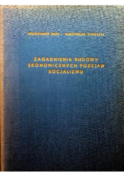 Zagadnienia budowy ekonomicznych postaw socjalizmu