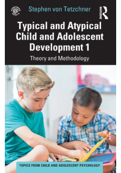 Typical and Atypical Child and Adolescent Development 1 Theory and Methodology