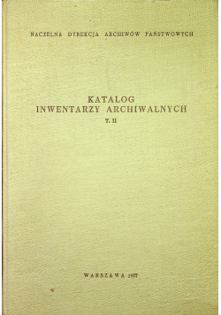 Katalog inwentarzy archiwalnych  Tom II