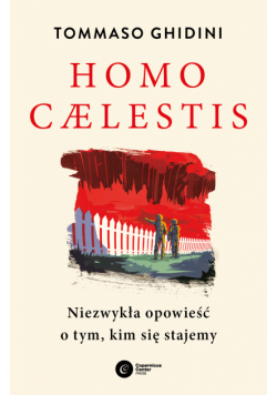 Homo caelestis. Niezwykła opowieść o tym, kim się stajemy