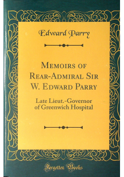 Memoirs of Rear Admiral Sir W Edward Parry reprint z 1857 r.