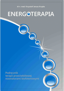 Energoterapia: Podręcznik terapii przeciwbólowej rezonatorami biofotonowymi