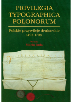 Juda Maria - Polskie przywileje drukarskie 1493-1793