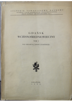 Gdańsk wczesnośredniowieczny Tom I
