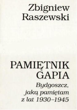 Pamiętnik Gapia Bydgoszcz jaką pamiętam z lat 1930-1945