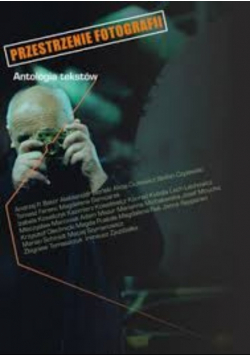 Przestrzenie fotografii Antologia tekstów