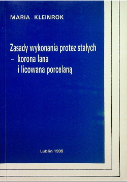 Zasady wykonania protez stałych - korona lana i licowana porcelaną