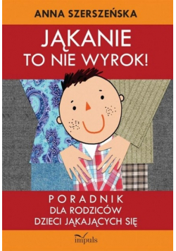Jąkanie to nie wyrok. Poradnik dla rodziców