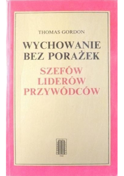 Wychowanie bez porażek szefów liderów przywódców