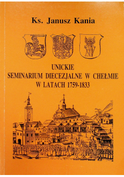Unickie Seminarium Diecezjalne w Chełmie w latach 1759 - 1833