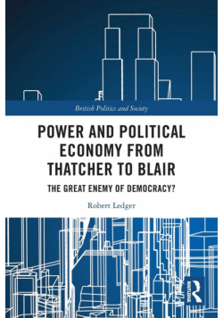 Power and Political Economy from Thatcher to Blair
