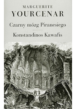 Czarny mózg Piranesiego / Konstandinos Kawafis