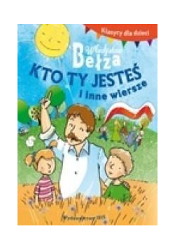 Klasycy dla dzieci. Kto ty jesteś i inne wiersze