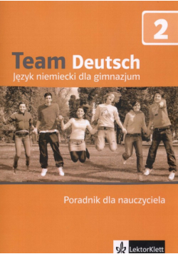 Team Deutsch 2 Poradnik dla nauczyciela