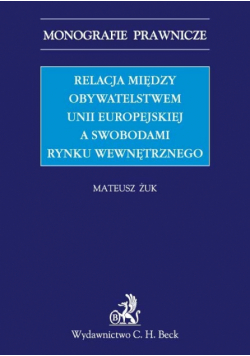 Relacja między obywatelstwem Unii Europejskiej a swobodami rynku wewnętrznego.