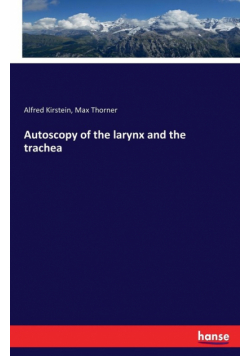 Autoscopy of the larynx and the trachea