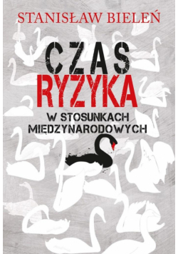 Czas ryzyka w stosunkach międzynarodowych
