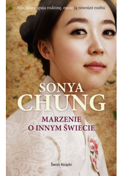 Chung Sonya - Marzenie o innym świecie