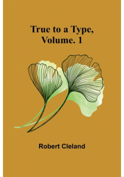 True to a Type, Vol. 1