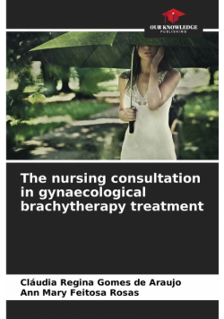 The nursing consultation in gynaecological brachytherapy treatment