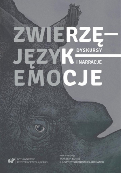 Zwierzę - Język - Emocje. Dyskursy i narracje