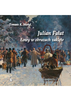 Julian Fałat. Łowy w obrazach zaklęte