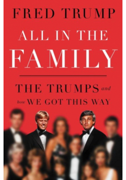 All in the Family. The Trumps and How We Got This Way wer. angielska
