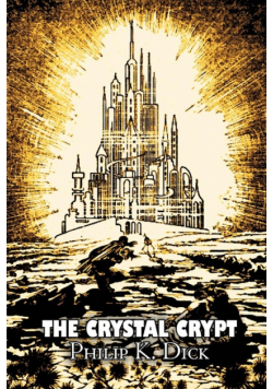 The Crystal Crypt by Philip K. Dick, Science Fiction, Fantasy