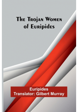 The Trojan women of Euripides