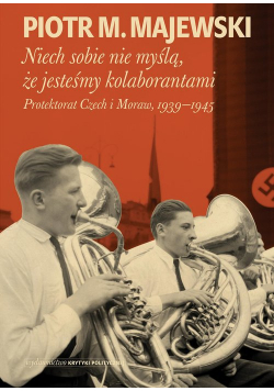 Niech sobie nie myślą, że jesteśmy kolaborantami